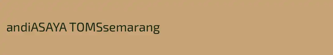 andiASAYA TOMSsemarang